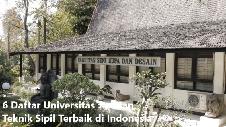 6 Daftar Universitas Jurusan Teknik Sipil Terbaik di Indonesia