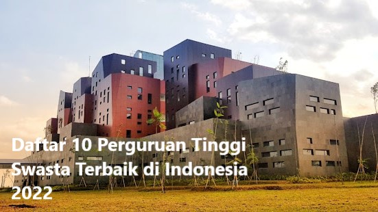 Daftar 10 Perguruan Tinggi Swasta Terbaik di Indonesia 2022s
