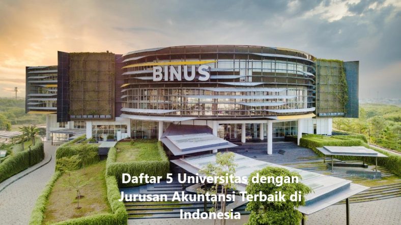 Daftar 5 Universitas dengan Jurusan Akuntansi Terbaik di Indonesia